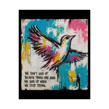 Load image into Gallery viewer, Motivational Bird Art Poster – "We Don’t Give Up" Rolled Wall Print
