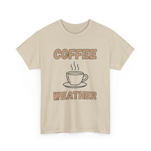 Load image into Gallery viewer, Coffee Weather T-Shirt - ALL Sizes - S - 5XL
