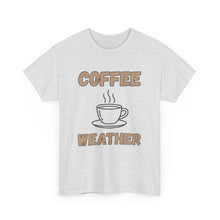 Load image into Gallery viewer, Coffee Weather T-Shirt - ALL Sizes - S - 5XL
