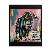 Load image into Gallery viewer, Rolled Poster — Bold Crow Street Art Print ("They Fight Because Surrender Means Disappearance")

