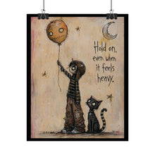 Load image into Gallery viewer, Inspirational Art Poster - "Hold On, Even When It Feels Heavy"
