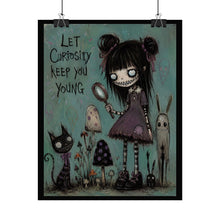 Load image into Gallery viewer, Let Curiosity Keep You Young Rolled Poster — Gothic Whimsical Fantasy Wall Art
