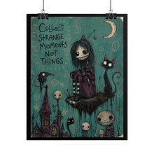 Load image into Gallery viewer, Rolled Poster — "Collect Strange Moments Not Things" Goth Art Print

