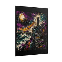 Load image into Gallery viewer, Inspirational Art Poster - "Dark Days Don't Last Forever, But People Do" Motivational Wall Art
