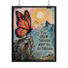 Load image into Gallery viewer, "You Grow Through What You Go Through" Butterfly Art Poster Print
