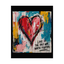 Load image into Gallery viewer, Abstract Heart Poster — "Love Is the Only War Worth Fighting" Romantic Wall Art
