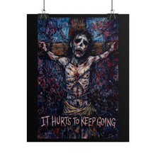 Load image into Gallery viewer, Rolled Poster — Dark Jesus Art Print "It Hurts to Keep Going" (Gothic Inspirational Wall Art)
