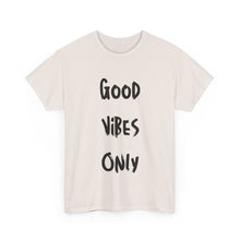 Load image into Gallery viewer, Good Vibes Only T-Shirt - Sizes S M L XL 2XL 3XL 4XL 5XL
