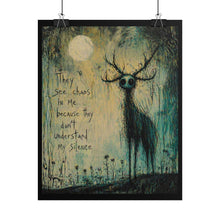 Load image into Gallery viewer, Rolled Poster — Moody Gothic Deer Art Print with Quote “They see chaos in me because they don’t understand my silence”
