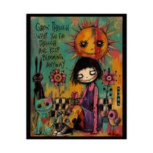 Load image into Gallery viewer, Grow Through What You Go Through and Keep Blooming Anyway Rolled Poster — Whimsical Inspirational Fantasy Wall Art

