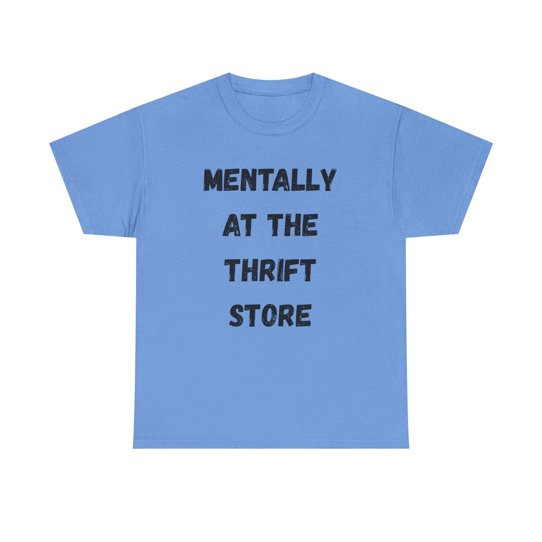 Mentally at the Thrift Store Funny T-Shirt - ALL Sizes - XS - 5XL