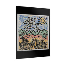 Load image into Gallery viewer, Rolled Poster — "Be Bold Chase Light Stay True" Desert Art Print
