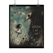 Load image into Gallery viewer, Rolled Poster — 'Infatuation Is Not Love' Gothic Art Print
