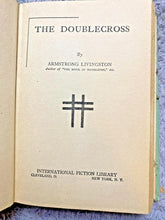 Load image into Gallery viewer, 1929 The Double Cross Hardcover Book  by Armstrong Livingston
