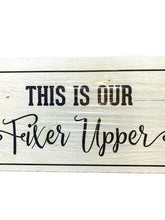 Load image into Gallery viewer, This Is Our Fixer Upper Wall Art Home Decor Farmhouse Wood Sign

