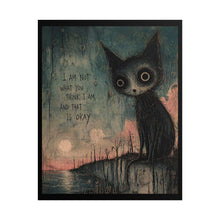 Load image into Gallery viewer, Rolled Poster — Moody Cat Art Print with Quote: "I Am Not What You Think I Am, And That Is Okay"

