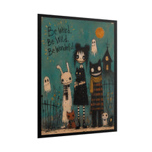 Load image into Gallery viewer, Be Weird, Be Wild, Be Wonderful Rolled Poster — Gothic Whimsical Fantasy Wall Art
