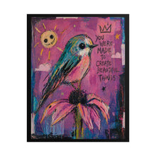 Load image into Gallery viewer, Rolled Poster — Inspirational Bird Art "You Were Made to Create Beautiful Things"
