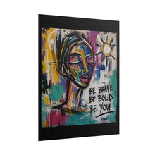Load image into Gallery viewer, Be Brave Be Bold Be You Rolled Poster — Modern Expressionist Portrait Wall Decor
