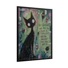 Load image into Gallery viewer, Rolled Poster — Goth Cat Art Print with Quote: "Not Everyone Will Give You A Place"
