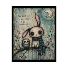 Load image into Gallery viewer, Rolled Poster — Cute Bunny &amp; Owl Art Print with ‘You don't have to be perfect to be wonderful’ Quote
