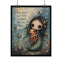 Load image into Gallery viewer, Mermaid Poster — "Keep going, your future is brighter than you think" Inspirational Rolled Art Print
