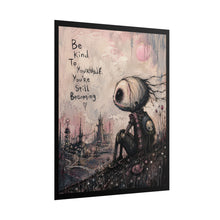 Load image into Gallery viewer, Be Kind to Yourself, You’re Still Becoming – Inspirational Gothic Wall Art
