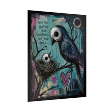 Load image into Gallery viewer, Rolled Poster – "Give the Hurting Your Gentleness Not Your Advice" Bird Art Print
