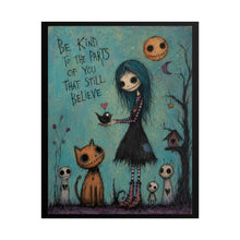 Load image into Gallery viewer, Rolled Poster — "Be Kind to the Parts of You That Still Believe" Gothic Whimsical Art Print

