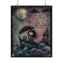 Load image into Gallery viewer, Not All Who Wander Are Lost Some Are Just Searching for Magic Rolled Poster — Gothic Whimsical Ocean Fantasy Wall Art
