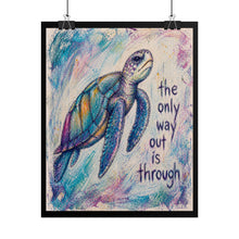Load image into Gallery viewer, Rolled Poster — Inspirational Sea Turtle Art Print: "The Only Way Out Is Through"
