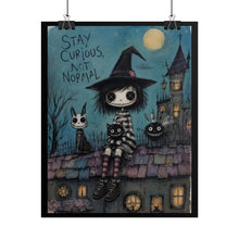 Load image into Gallery viewer, Stay Curious Not Normal Witch Poster — Cute Gothic Halloween Rolled Art Print
