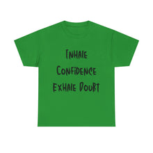 Load image into Gallery viewer, Inhale Confidence, Exhale Doubt T-Shirt - Sizes S M L XL 2XL 3XL 4XL 5XL
