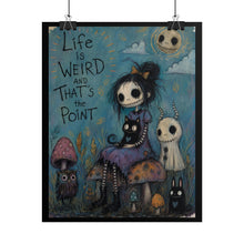 Load image into Gallery viewer, Whimsical Gothic Girl Art Print – "Life Is Weird And That’s The Point" Inspirational Toadstool Wall Decor
