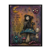 Load image into Gallery viewer, It’s Okay to Grow Slow Rolled Poster — Gothic Whimsical Mushroom Fantasy Wall Art
