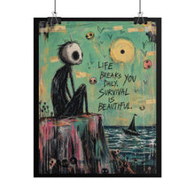 Load image into Gallery viewer, Rolled Poster — Inspirational Goth Art Print: “Life Breaks You Daily, Survival Is Beautiful”
