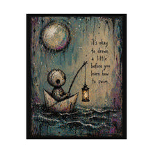Load image into Gallery viewer, Rolled Poster — "It's Okay to Drown a Little" Inspirational Art Print
