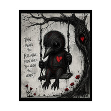 Load image into Gallery viewer, Rolled Poster - Gothic Crow Art Print w/ Quote "Pain Makes You Feel Alive, Even When You Wish You Weren't"
