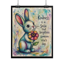 Load image into Gallery viewer, Kindness Bunny Poster — "Kindness is a Smile that Brightens Someone Else's Day" Rolled Art Print
