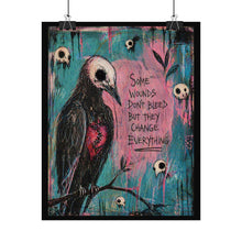 Load image into Gallery viewer, Rolled Poster — Dark Art Crow Print with Quote “Some Wounds Don’t Bleed But They Change Everything”
