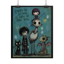 Load image into Gallery viewer, Embrace the Strange It’s Where the Magic Hides Rolled Poster — Gothic Whimsical Creature Fantasy Wall Art
