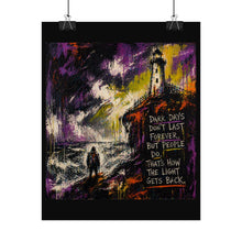 Load image into Gallery viewer, Rolled Poster — Lighthouse Art Print "Dark Days Don't Last Forever"
