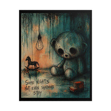Load image into Gallery viewer, Rolled Poster — Moody Teddy Bear Art Print with 'Some Nights Not Even Shadows Stay' — Dark Nursery Wall Decor
