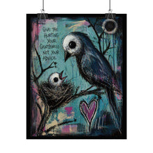 Load image into Gallery viewer, Rolled Poster – "Give the Hurting Your Gentleness Not Your Advice" Bird Art Print
