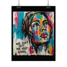 Load image into Gallery viewer, Rolled Poster — Colorful Inspirational Portrait Print (“We Don’t Quit. We Keep Going.”)
