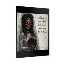 Load image into Gallery viewer, Horror Bride Poster — “I will love you even after death” Rolled Art Print
