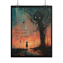 Load image into Gallery viewer, Rolled Poster — Moody Inspirational Art Print: “Life is not about finding yourself. It’s about creating yourself.”
