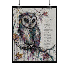 Load image into Gallery viewer, Owl Inspirational Poster — "Normal Isn't a Compliment" Rolled Art Print
