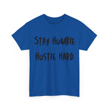 Load image into Gallery viewer, Stay Humble, Hustle Hard T-Shirt - Sizes S M L XL 2XL 3XL 4XL 5XL
