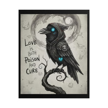 Load image into Gallery viewer, Rolled Poster — Gothic Raven Art Print “Love is Both Poison and Cure”
